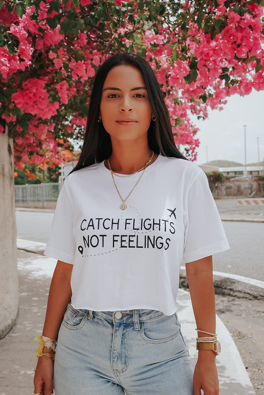 CATCH FLIGHTS, NOT FEELINGS